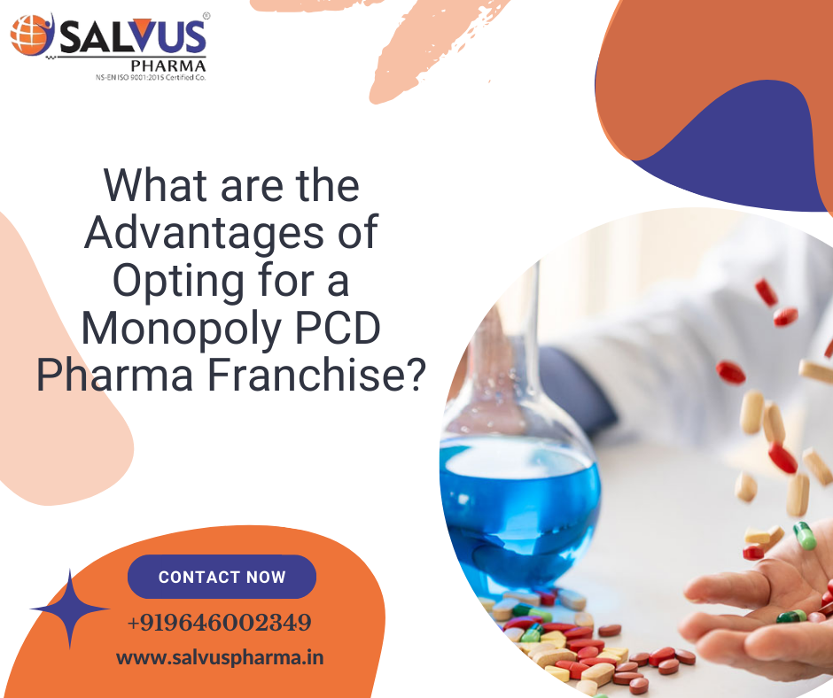 What are the advantages of opting for a Monopoly PCD Pharma Franchise