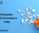 Orthopedic PCD Franchise in India